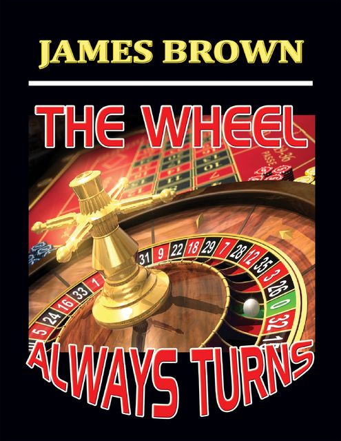 The Wheel Always Turns, James Brown