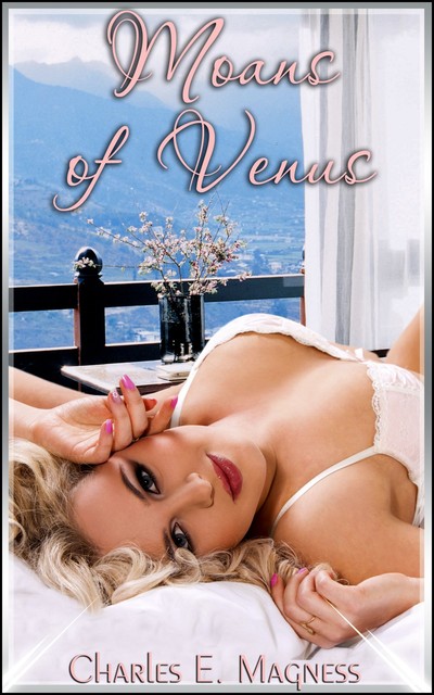 Moans of Venus, Charles E.Magness