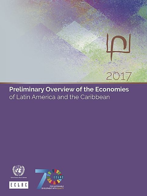 Preliminary Overview of the Economies of Latin America and the Caribbean 2017, Economic Commission for Latin America, the Caribbean