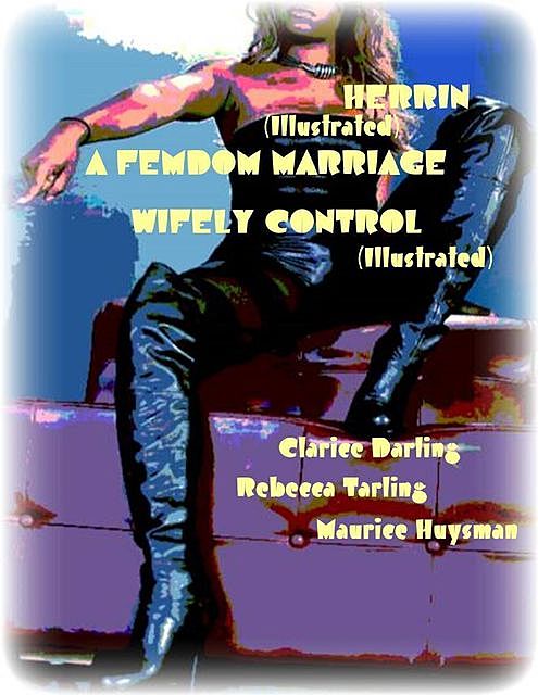 Herrin (Illustrated) – A Femdom Marriage – Wifely Control (Illustrated), Clarice Darling, Maurice Huysman, Rebecca Tarling