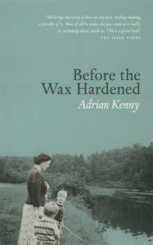Before the Wax Hardened, Adrian Kenny