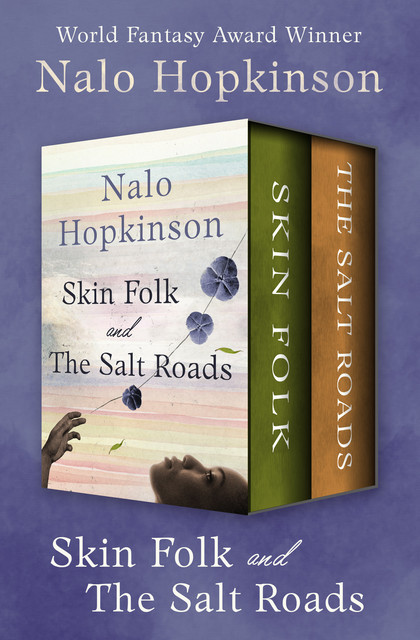 Skin Folk and The Salt Roads, Nalo Hopkinson