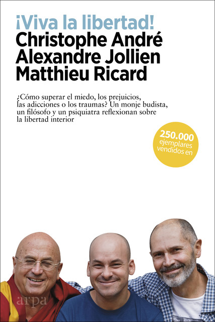 Viva la libertad, Matthieu Ricard, Alexandre Jollien, Christophe André