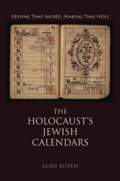 The Holocaust's Jewish Calendars, Alan Rosen