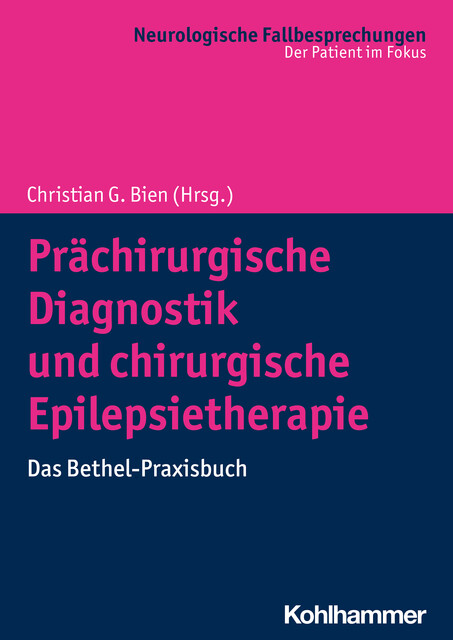Prächirurgische Diagnostik und chirurgische Epilepsietherapie, Steffi Koch-Stoecker, Anna Rada, Christian G. Bi, Friedrich G. Wörmann, Ingmar Blümcke, Maria Tomka-Hoffmeister, Matthias Hoppe, Philip Grewe, Reinhard Schulz, Roland Coras, Susanne Fauser, Thilo Kalbhenn, Thomas Cloppenborg, Tilman Polster, Ulrich Specht