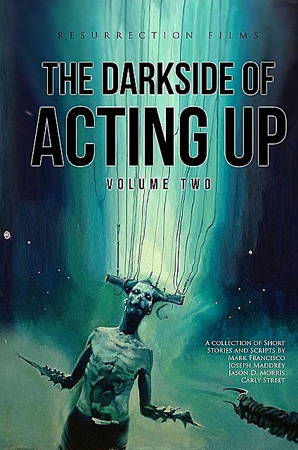 The Darkside of Acting Up, Joseph Maddrey, Jason Morris, Carly R Street