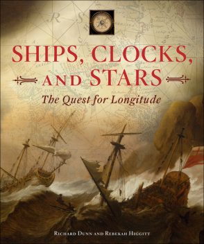 Ships, Clocks, and Stars, Richard Dunn, Rebekah Higgitt