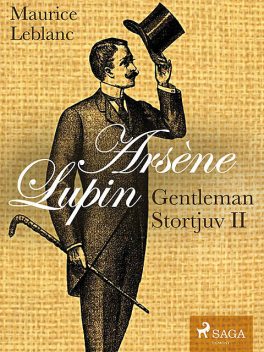 Arsène Lupin: Gentleman – Stortjuv II, Maurice Leblanc