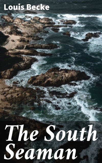 The South Seaman, Louis Becke