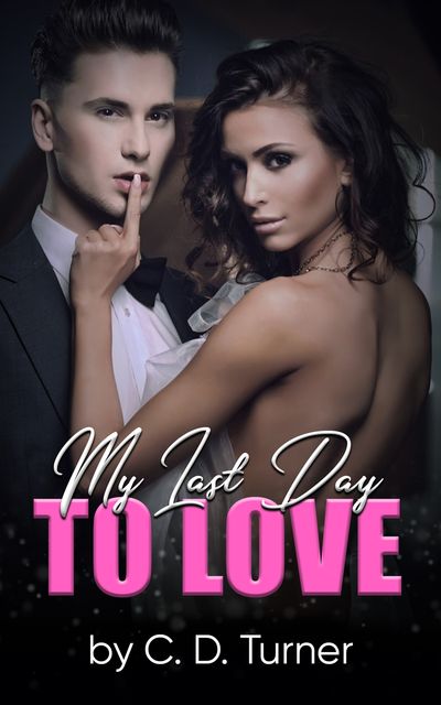 My Last Day To Love, C.d. Turner