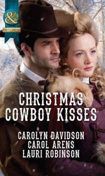 Christmas Cowboy Kisses, Lauri Robinson, Carol Arens, Carolyn Davidson