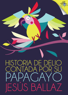 Historia de Delio contada por su papagayo, Jesús Ballaz
