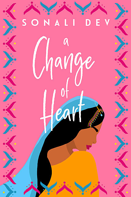 A Change of Heart, Sonali Dev
