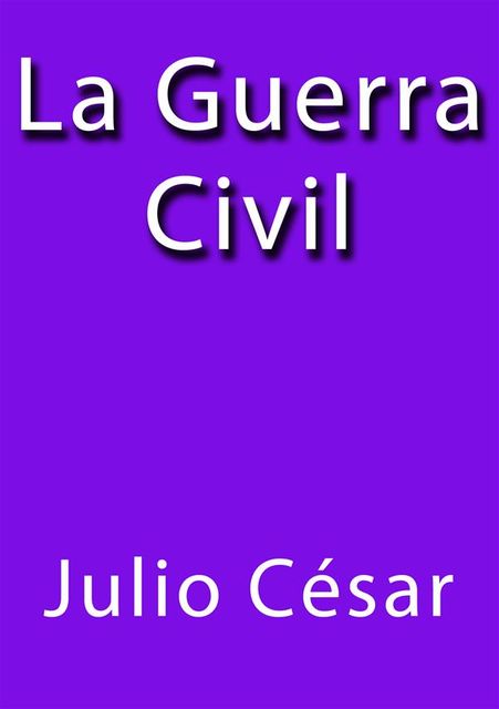 La guerra civil, Julio César