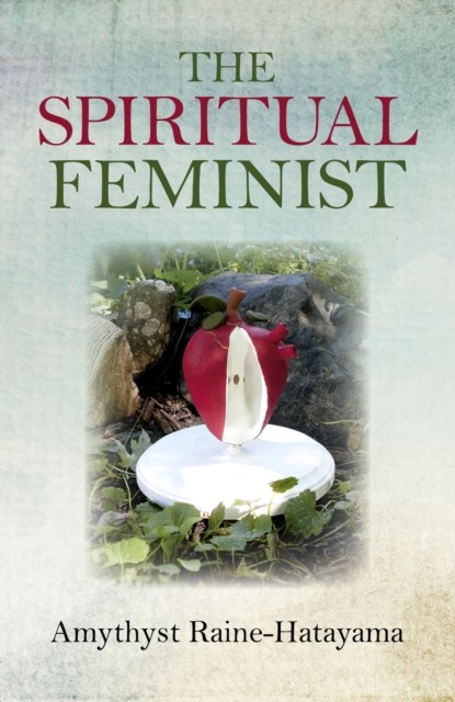 Spiritual Feminist, Amythyst Raine-Hatayama