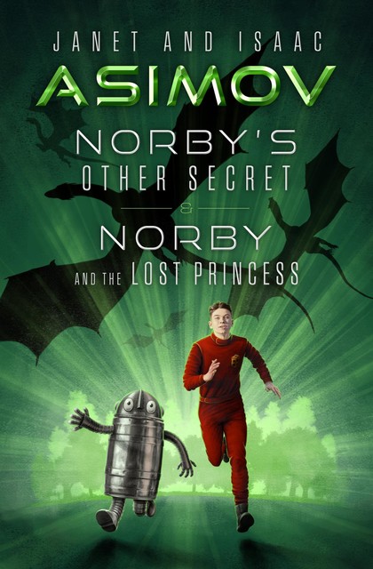 Norby's Other Secret & Norby and the Lost Princess, Isaac Asimov, Janet Asimov