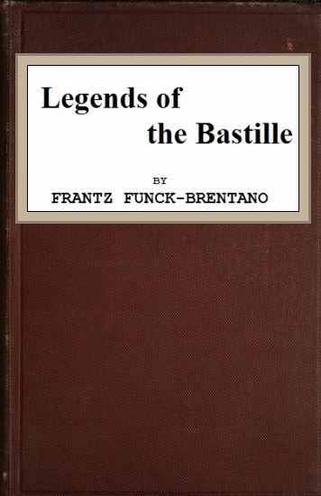 Legends of the Bastille, Frantz Funck-Brentano