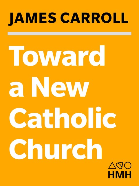 Toward a New Catholic Church, Carroll James