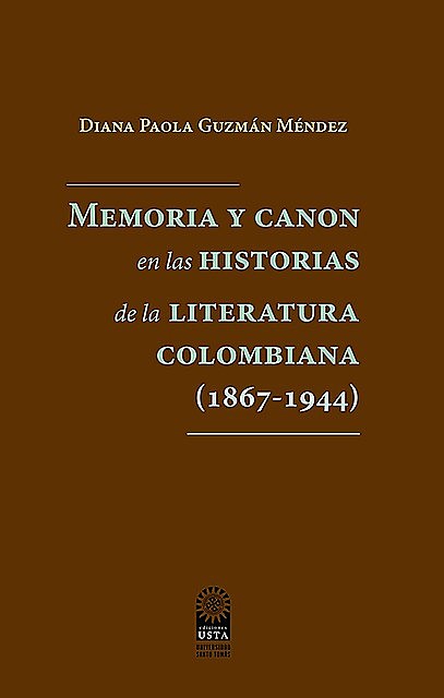 Memoria y canon en las historias de la literatura colombiana, Diana Paola, Guzmán Méndez