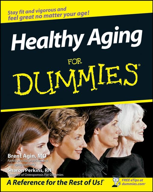 Healthy Aging For Dummies, Brent Agin, Sharon Perkins