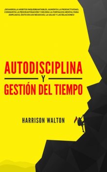 Autodisciplina y Gestión Del Tiempo, Harrison Walton