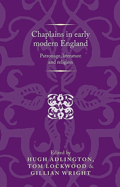 Chaplains in early modern England, Gillian Wright, Hugh Adlington, Tom Lockwood