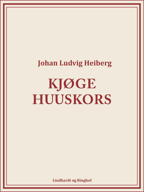 Kjøge Huuskors, Johan Ludvig Heiberg