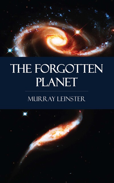 The Forgotten Planet, Murray Leinster