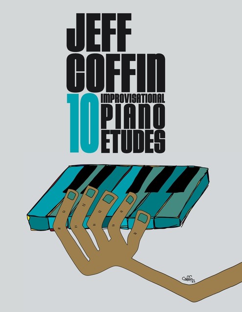 10 Improvisational Piano Etudes, Jeff Coffin