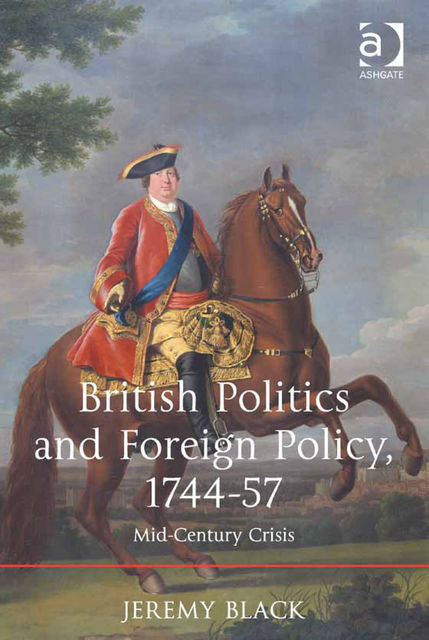British Politics and Foreign Policy, 1744–57, Jeremy Black