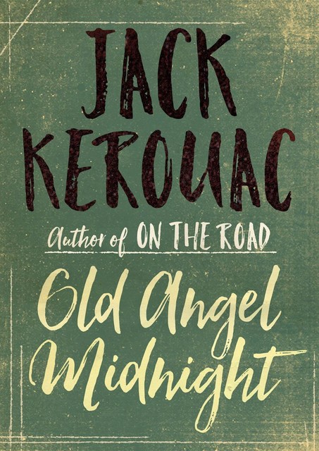 Old Angel Midnight, Jack Kerouac