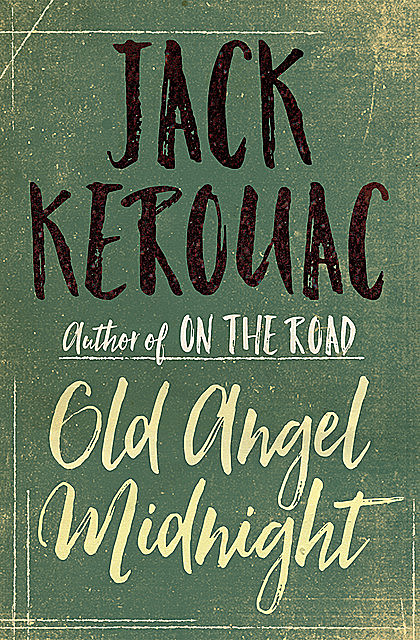 Old Angel Midnight, Jack Kerouac