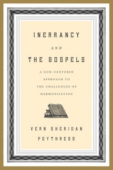 Inerrancy and the Gospels, Vern S.Poythress