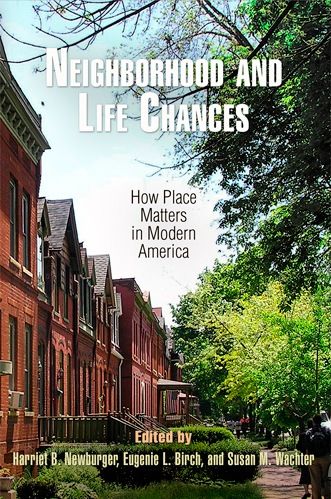 Neighborhood and Life Chances, Eugenie L.Birch, Susan M.Wachter, Harriet B. Newburger