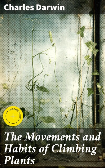 The Movements and Habits of Climbing Plants, Charles Darwin