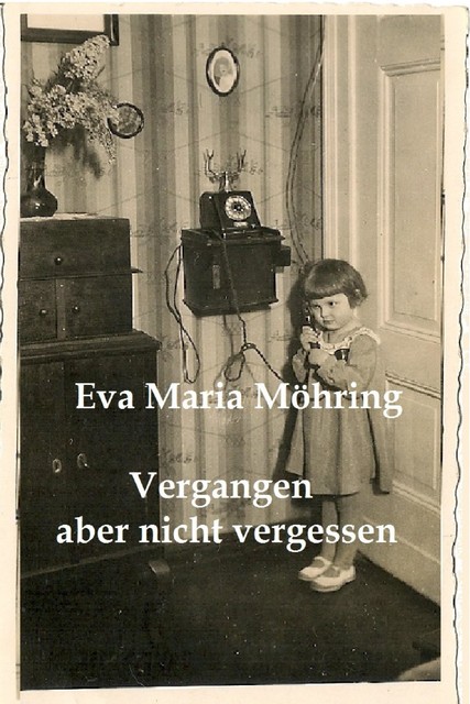 Vergangen aber nicht vergessen, Eva Maria Möhring
