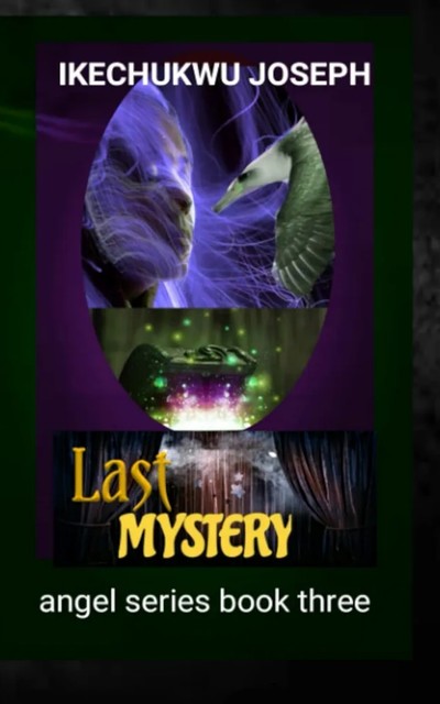 Last Mystery, Ikechukwu Joseph