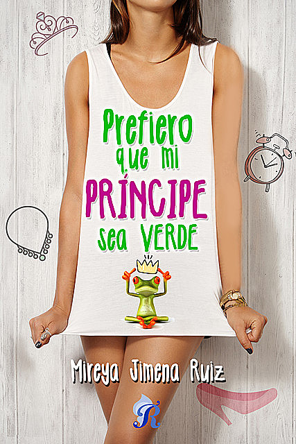 Prefiero que mi príncipe sea verde, Mireya Jimena Ruiz