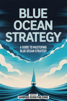 Blue Ocean Strategy, Cambridge Review Publishing