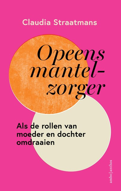 Opeens mantelzorger, Claudia Straatmans