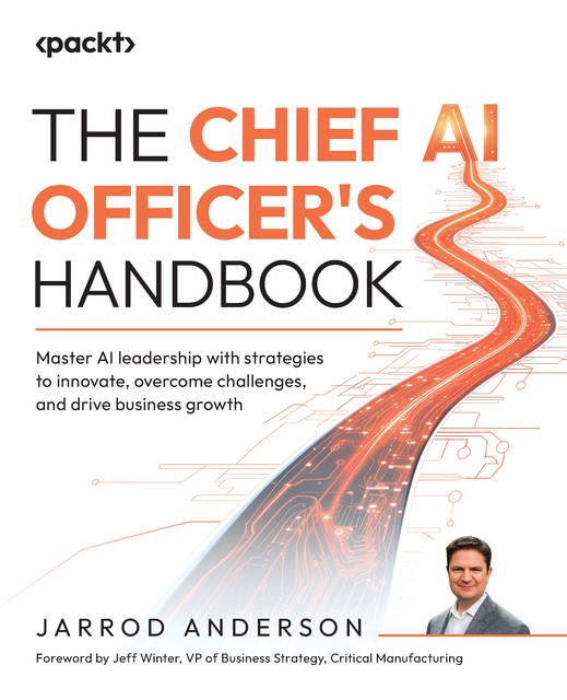 The Chief AI Officer's Handbook, Jarrod Anderson