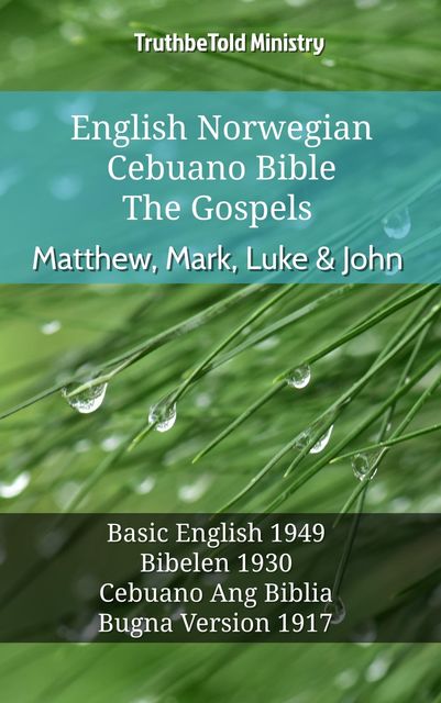 English Norwegian Cebuano Bible – The Gospels – Matthew, Mark, Luke & John, Truthbetold Ministry