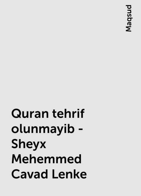 Quran tehrif olunmayib -Sheyx Mehemmed Cavad Lenke, Maqsud