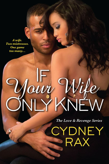 If Your Wife Only Knew, Cydney Rax