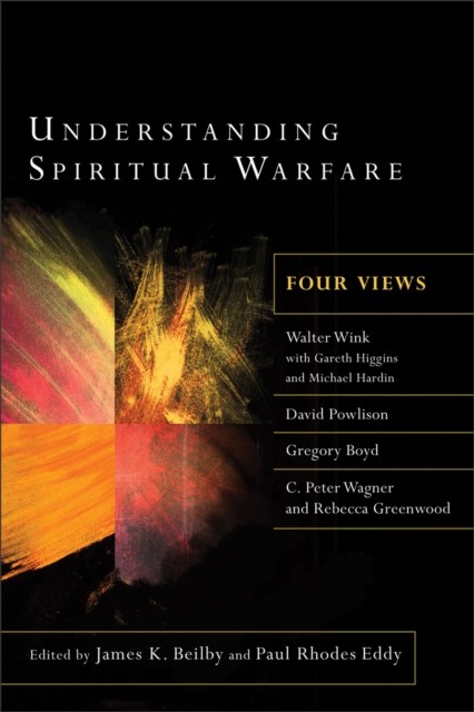 Understanding Spiritual Warfare, James K.Beilby, Paul R.Eddy, eds.