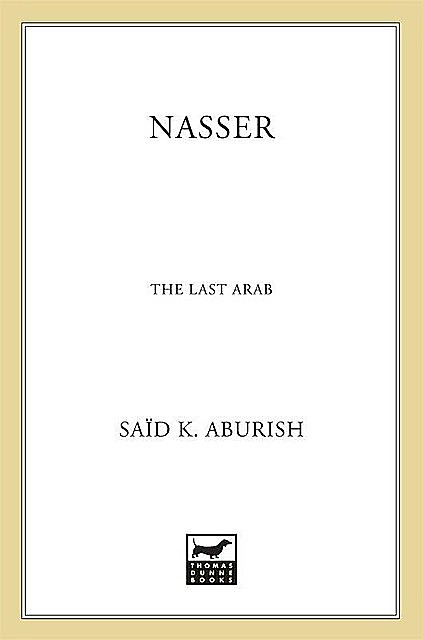 Nasser: The Last Arab, Said, Aburish