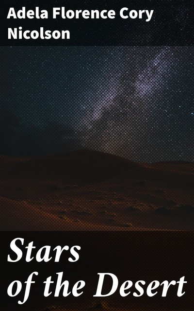 Stars of the Desert, Adela Florence Cory Nicolson