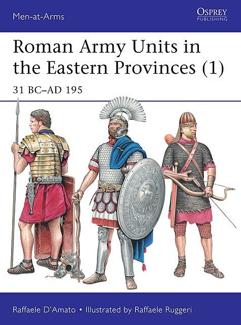 Roman Army Units in the Eastern Provinces, Raffaele D’Amato