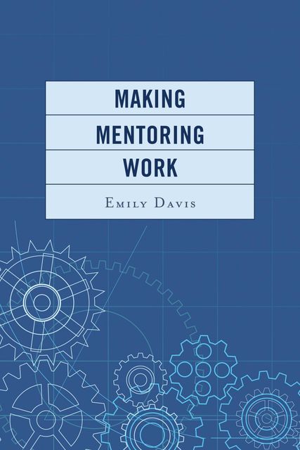 Making Mentoring Work, Emily Davis