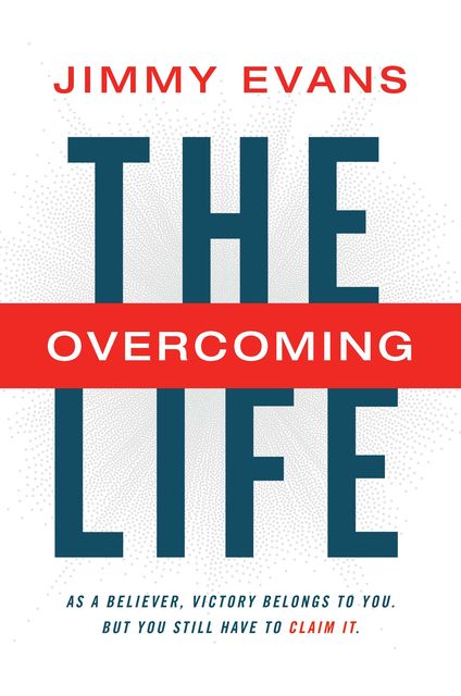The Overcoming Life, Jimmy Evans